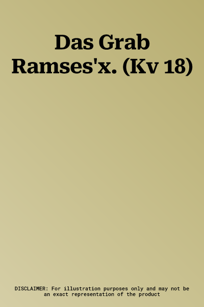 Das Grab Ramses'x. (Kv 18)