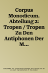 Corpus Monodicum. Abteilung 2: Tropen / Tropen Zu Den Antiphonen Der Messe Aus Quellen Deutscher Herkunft