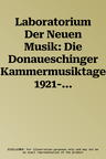 Laboratorium Der Neuen Musik: Die Donaueschinger Kammermusiktage 1921-1926