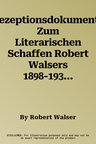 Rezeptionsdokumente Zum Literarischen Schaffen Robert Walsers 1898-1933