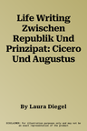 Life Writing Zwischen Republik Und Prinzipat: Cicero Und Augustus