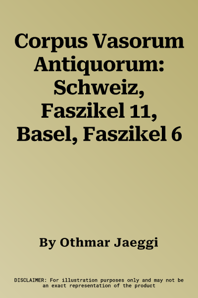 Corpus Vasorum Antiquorum: Schweiz, Faszikel 11, Basel, Faszikel 6