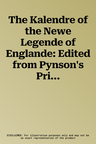 The Kalendre of the Newe Legende of Englande: Edited from Pynson's Printed Edition, 1516