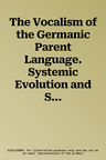 The Vocalism of the Germanic Parent Language. Systemic Evolution and Sociohistorical Context