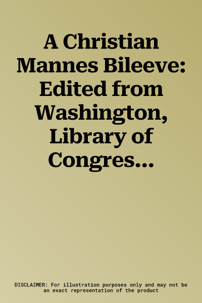 A Christian Mannes Bileeve: Edited from Washington, Library of Congress, Rare Book and Special Collections, MS 4