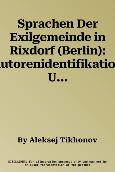 Sprachen Der Exilgemeinde in Rixdorf (Berlin): Autorenidentifikation Und Linguistische Merkmale Anhand Von Tschechischen Manuskripten Aus Dem 18./19.