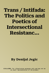 Trans / Intifada: The Politics and Poetics of Intersectional Resistance