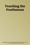 Teaching the Posthuman