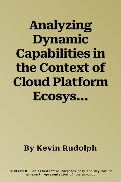 Analyzing Dynamic Capabilities in the Context of Cloud Platform Ecosystems: A Case Study Approach