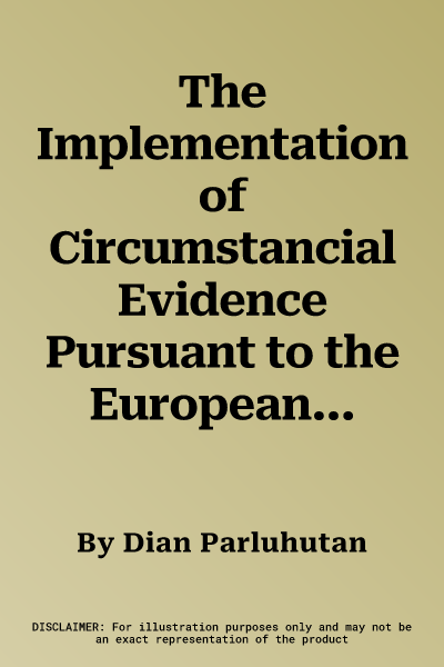 The Implementation of Circumstancial Evidence Pursuant to the European Union Competition Law, the German Cartel Law and the Indonesian Competition Law