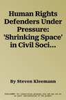 Human Rights Defenders Under Pressure: 'Shrinking Space' in Civil Society