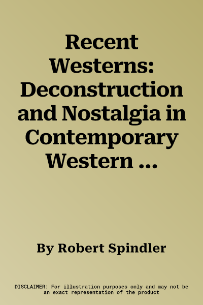 Recent Westerns: Deconstruction and Nostalgia in Contemporary Western Film