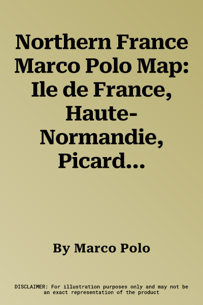 Northern France Marco Polo Map: Ile de France, Haute-Normandie, Picardie