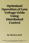 Optimized Operation of Low Voltage Grids Using Distributed Control