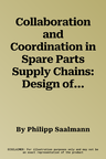 Collaboration and Coordination in Spare Parts Supply Chains: Design of a Maturity Model for Spare Parts Supply Chains in the Mechanical Engineering In