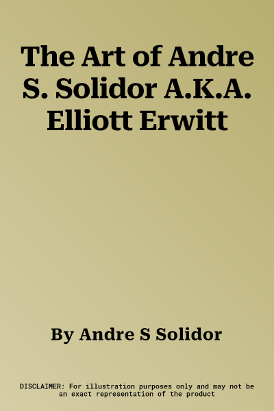 The Art of Andre S. Solidor A.K.A. Elliott Erwitt