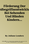 Förderung Der Zahlbegriffsentwicklung Bei Sehenden Und Blinden Kindern: Empirische Grundlagen Und Didaktische Konzepte (2012)