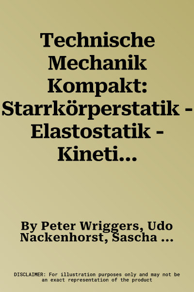 Technische Mechanik Kompakt: Starrkörperstatik - Elastostatik - Kinetik (2., Durchges. Und Uberarbeitet Aufl. 2006)