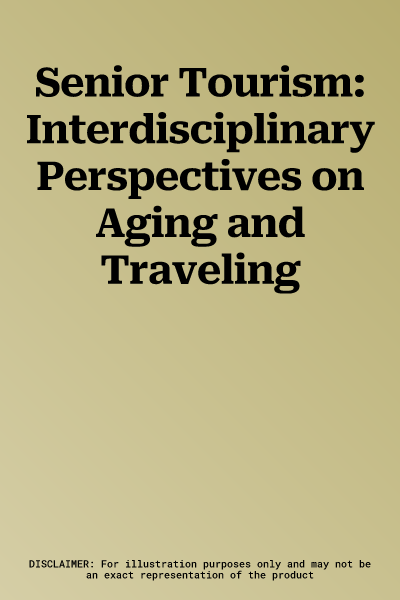 Senior Tourism: Interdisciplinary Perspectives on Aging and Traveling