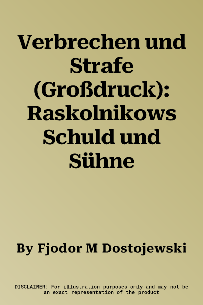 Verbrechen und Strafe (Großdruck): Raskolnikows Schuld und Sühne