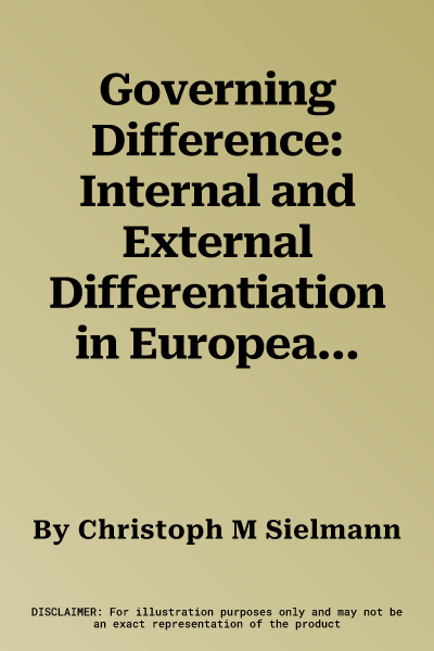 Governing Difference: Internal and External Differentiation in European Union Law