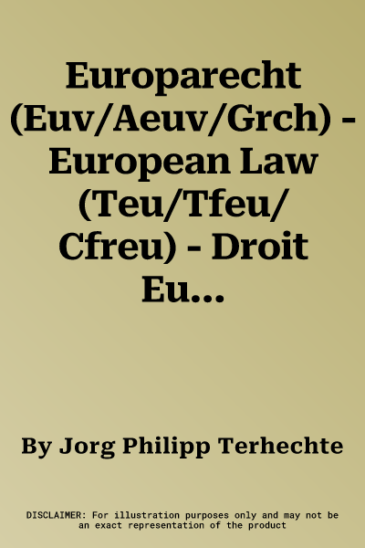 Europarecht (Euv/Aeuv/Grch) - European Law (Teu/Tfeu/Cfreu) - Droit Europeen (Tue/Tfue/Cdfeu): Textsammlung - Text Collection - Recueil de Textes