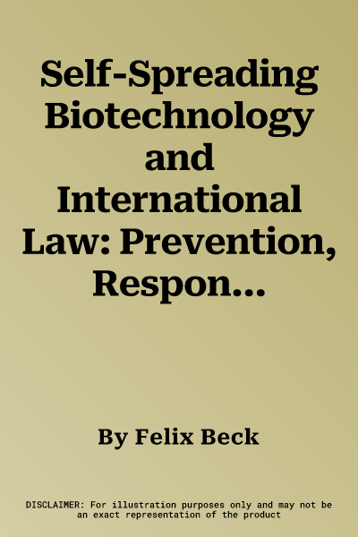 Self-Spreading Biotechnology and International Law: Prevention, Responsibility, and Liability in a Transboundary Context