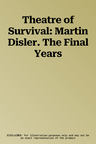 Theatre of Survival: Martin Disler. The Final Years