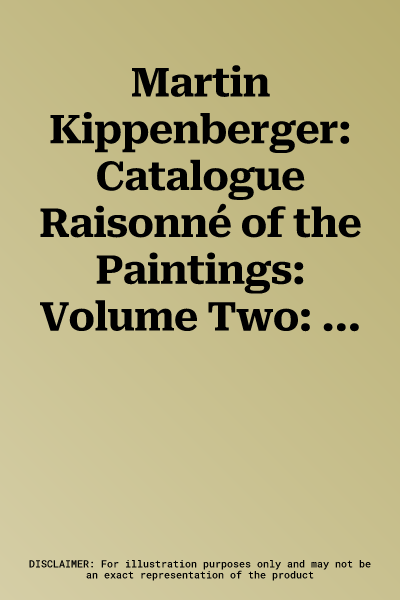 Martin Kippenberger: Catalogue Raisonné of the Paintings: Volume Two: 1983-86