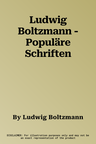 Ludwig Boltzmann - Populäre Schriften