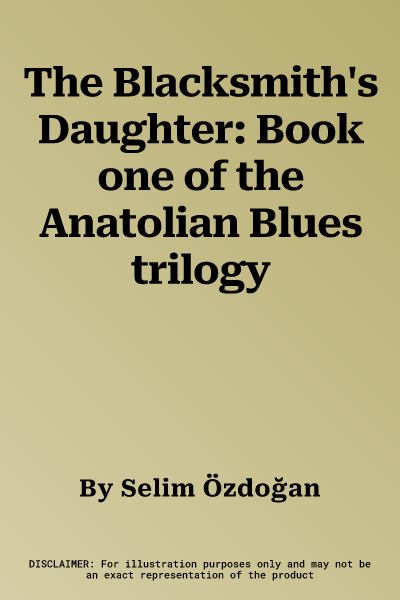 The Blacksmith's Daughter: Book one of the Anatolian Blues trilogy