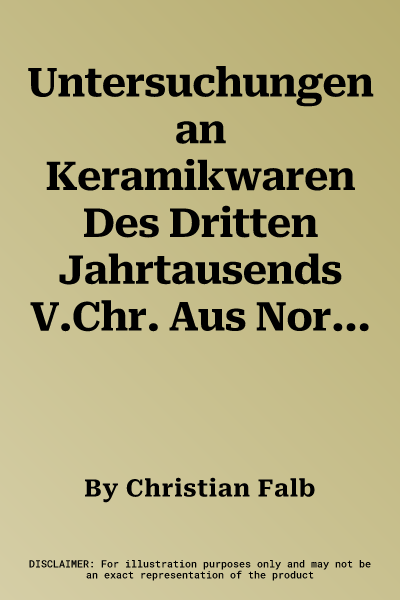 Untersuchungen an Keramikwaren Des Dritten Jahrtausends V.Chr. Aus Nordsyrien