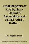 Final Reports of the Syrian-German Excavations at Tell El-'Abd / Pottery and Potmarks at an Early Urban Settlement of the Middle Euphrates River Valle