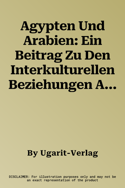 Agypten Und Arabien: Ein Beitrag Zu Den Interkulturellen Beziehungen Altagyptens