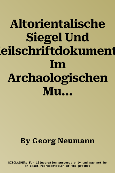 Altorientalische Siegel Und Keilschriftdokumente Im Archaologischen Museum Der Westfalischen Wilhelms-Universitat Munster. Die Stiftung Der Sammlung T