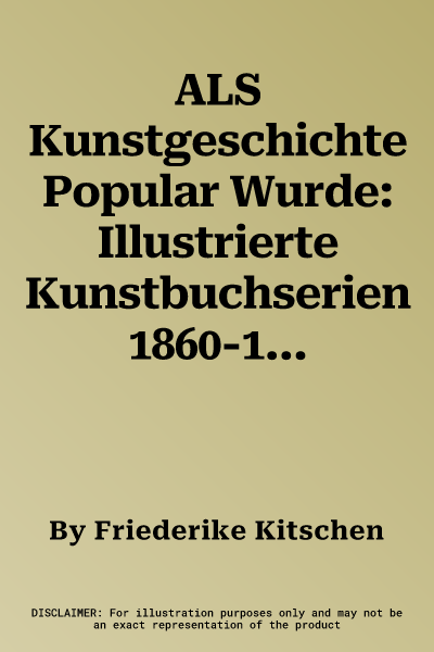 ALS Kunstgeschichte Popular Wurde: Illustrierte Kunstbuchserien 1860-1960 Und Der Kanon Der Westlichen Kunst