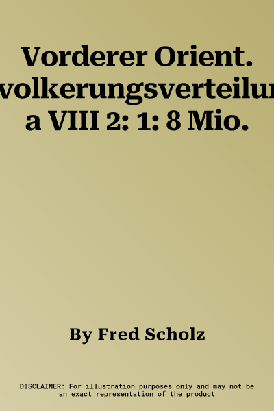 Vorderer Orient. Bevolkerungsverteilung. a VIII 2: 1: 8 Mio.