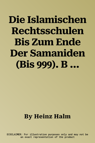 Die Islamischen Rechtsschulen Bis Zum Ende Der Samaniden (Bis 999). B VII 7: 1: 8 Mio.