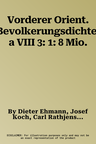 Vorderer Orient. Bevolkerungsdichte. a VIII 3: 1: 8 Mio.