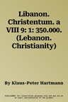 Libanon. Christentum. a VIII 9: 1: 350.000. (Lebanon. Christianity)