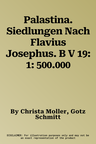 Palastina. Siedlungen Nach Flavius Josephus. B V 19: 1: 500.000