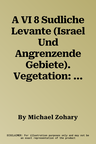 A VI 8 Sudliche Levante (Israel Und Angrenzende Gebiete). Vegetation: 1: 600.000