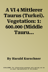 A VI 4 Mittlerer Taurus (Turkei). Vegetation: 1: 600.000 (Middle Taurus (Turkey) Vegetation)