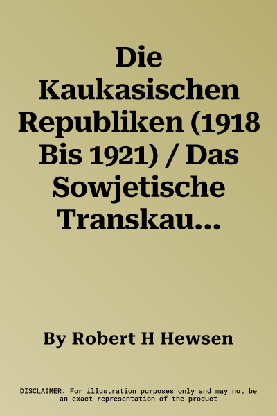 Die Kaukasischen Republiken (1918 Bis 1921) / Das Sowjetische Transkaukasien Seit 1921. B X 8/9: B X 8 Die Kaukasischen Republiken (1918 Bis 1921). B X 9