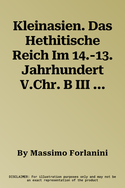 Kleinasien. Das Hethitische Reich Im 14.-13. Jahrhundert V.Chr. B III 6: 1: 2 Mio.