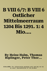 B VIII 6/7: B VIII 6 Ostlicher Mittelmeerraum 1204 Bis 1291. 1: 4 Mio. B VIII 7 Westliches Kleinasien. Byzantiner Und Turkmenen 12