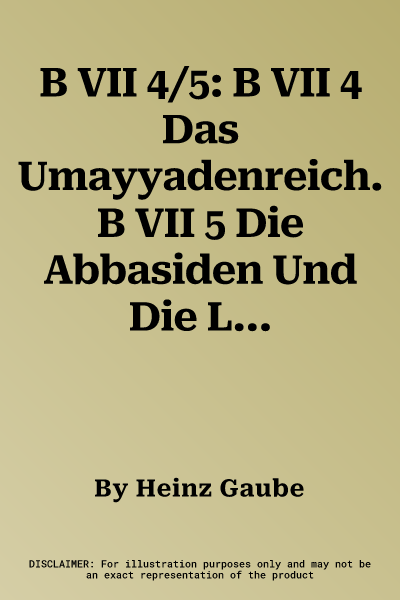 B VII 4/5: B VII 4 Das Umayyadenreich. B VII 5 Die Abbasiden Und Die Lokaldynastien Um Das Jahr 1000 N.Chr. 1: 16 Mio.