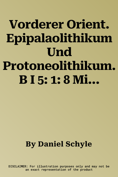 Vorderer Orient. Epipalaolithikum Und Protoneolithikum. B I 5: 1: 8 Mio.