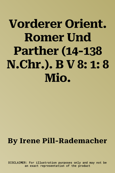 Vorderer Orient. Romer Und Parther (14-138 N.Chr.). B V 8: 1: 8 Mio.