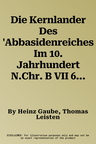 Die Kernlander Des 'Abbasidenreiches Im 10. Jahrhundert N.Chr. B VII 6: 1: 3 Mio.